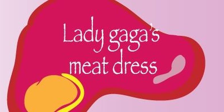 Lady gaga and her meat dress Lady gaga and her meat dress